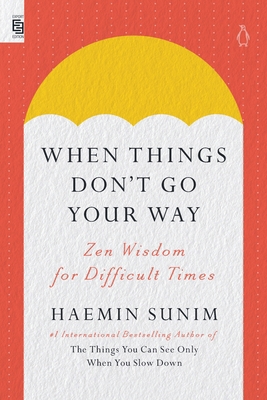 When Things Don't Go Your Way: Zen Wisdom for D... 0593513096 Book Cover