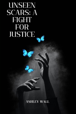Unseen Scars: A Fight For Justice B0FRXYNSPS Book Cover