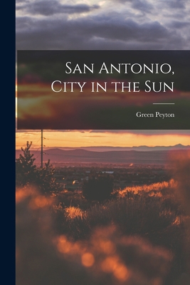 San Antonio, City in the Sun 1013904133 Book Cover