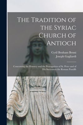 The Tradition of the Syriac Church of Antioch: ... 1014669073 Book Cover