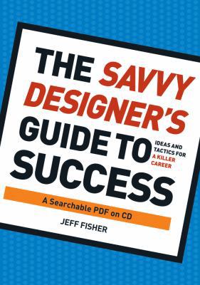 The Savvy Designer's Guide to Success 1600617719 Book Cover