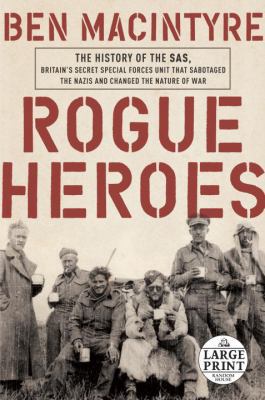 Rogue Heroes: The History of the Sas, Britain's... [Large Print] 1524703397 Book Cover
