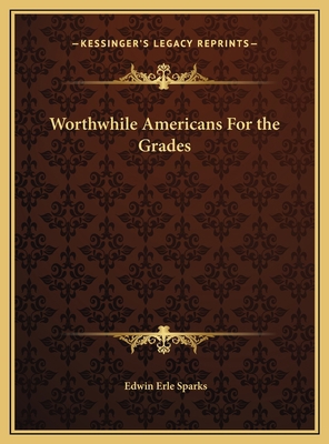 Worthwhile Americans For the Grades 1169759726 Book Cover