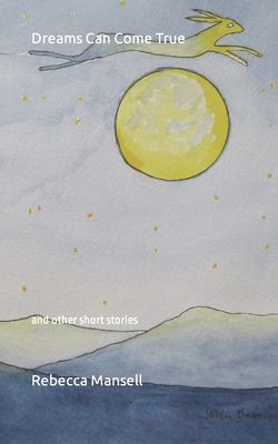 Dreams Can Come True: and other short stories B0BCS93Y72 Book Cover