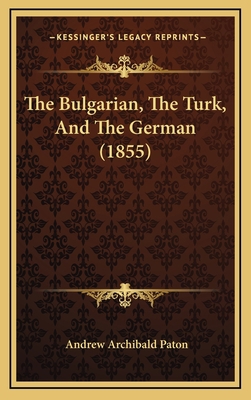 The Bulgarian, The Turk, And The German (1855) 1165557754 Book Cover