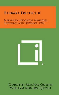 Barbara Frietschie: Maryland Historical Magazin... 1258594773 Book Cover