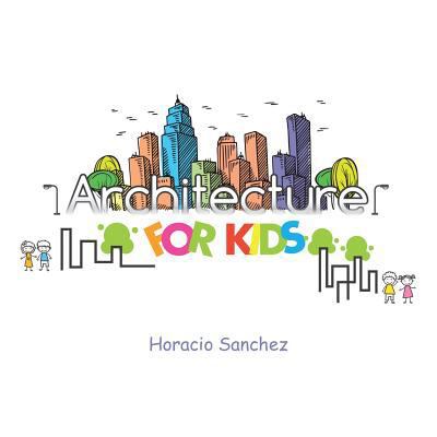 Architecture for Kids 1524699543 Book Cover