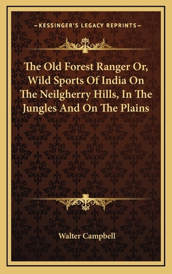 The Old Forest Ranger Or, Wild Sports of India ... 1163465224 Book Cover