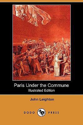 Paris Under the Commune; Or, the Seventy-Three ... 1406549460 Book Cover