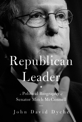 Republican Leader: A Political Biography of Sen... 1935191594 Book Cover
