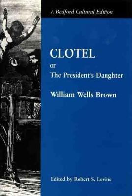 Clotel; Or, the President's Daughter: A Narrati... 0312227582 Book Cover