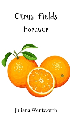 Citrus Fields Forever 1805864203 Book Cover