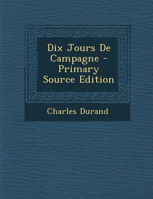 Dix Jours de Campagne [French] 1294069160 Book Cover