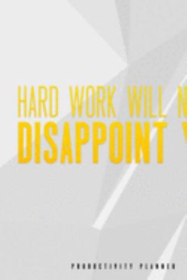 Hard Work Will Never Disapoint You: Productivity Planner Man Notebook Journal Composition Blank Lined Diary Notepad 120 Pages Paperback White