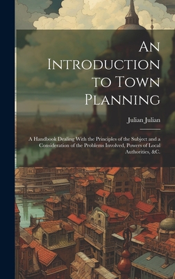 An Introduction to Town Planning; a Handbook De... 1020495790 Book Cover
