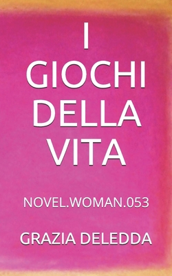I Giochi Della Vita: Novel.Woman.053 [Italian] 1695969677 Book Cover