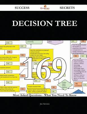 Paperback Decision Tree 169 Success Secrets - 169 Most Asked Questions on Decision Tree - What You Need to Know Book
