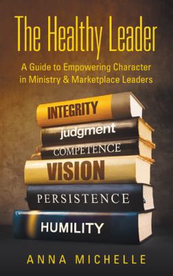 The Healthy Leader: A Guide to Empowering Chara... 1973630974 Book Cover