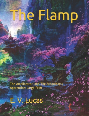 The Flamp: The Ameliorator, and The Schoolboy's... B085RPGHRW Book Cover