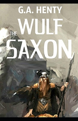 Wulf the Saxon Illustrated B092PG458M Book Cover