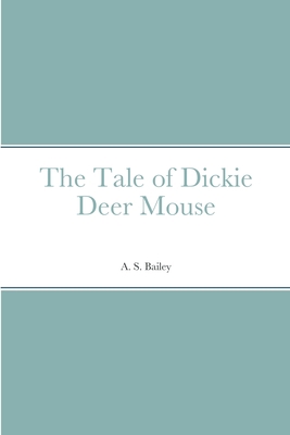 The Tale of Dickie Deer Mouse 1387671308 Book Cover