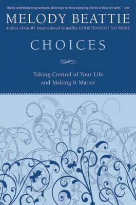 Choices: Taking Control of Your Life and Making... 0060507225 Book Cover