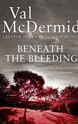 Beneath the Bleeding. Val McDermid 0007344694 Book Cover