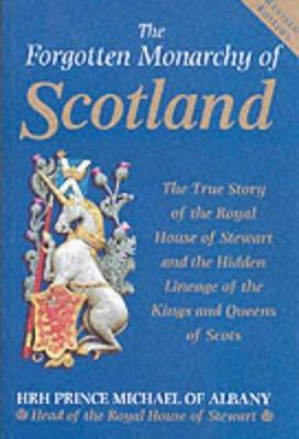 The Forgotten Monarchy of Scotland : The True S... 1843332752 Book Cover