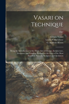 Vasari on Technique; Being the Introduction to ... 1014839912 Book Cover