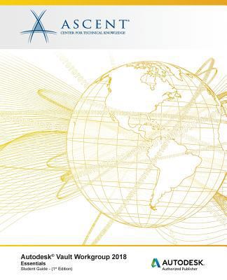 Autodesk Vault Workgroup 2018 Essentials: Autod... 1946571776 Book Cover