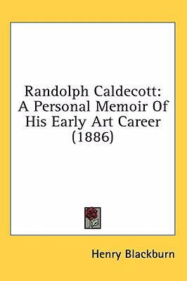 Randolph Caldecott: A Personal Memoir Of His Ea... 1436634555 Book Cover