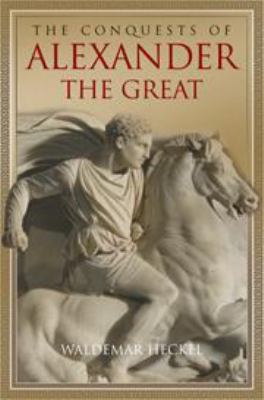 The Conquests of Alexander the Great 0511611404 Book Cover