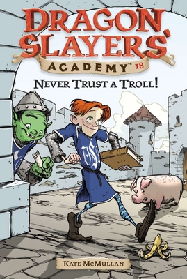 Never Trust a Troll: Dragon Slayer's Academy 18 0448443937 Book Cover