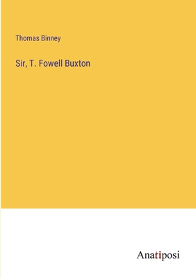 Sir, T. Fowell Buxton 338210430X Book Cover