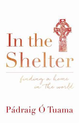 In the Shelter: Finding a Home in the World 1444791729 Book Cover