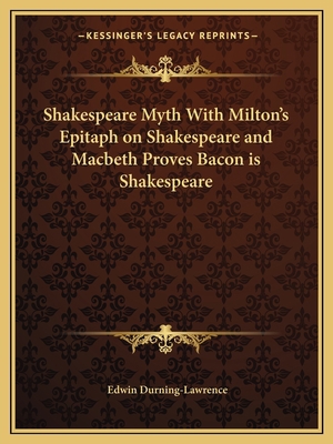 Shakespeare Myth With Milton's Epitaph on Shake... 1162578440 Book Cover