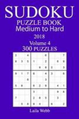 300 Medium to Hard Sudoku Puzzle Book - 2018 1981988459 Book Cover