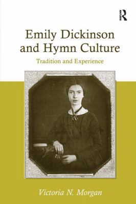 Emily Dickinson and Hymn Culture: Tradition and... 0754669424 Book Cover