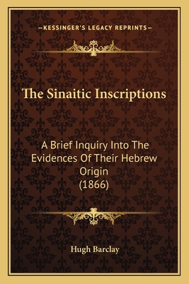 The Sinaitic Inscriptions: A Brief Inquiry Into... 1167176979 Book Cover