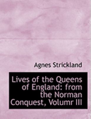 Lives of the Queens of England: From the Norman... [Large Print] 0554846799 Book Cover