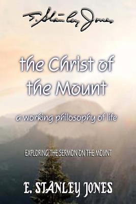 The Christ of the Mount: A Working Philosophy o... 1542896037 Book Cover