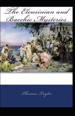 The Eleusinian and Bacchic Mysteries( illustrat... B091PR7XWB Book Cover