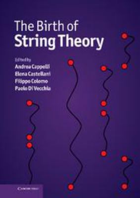 The Birth of String Theory 0511977727 Book Cover
