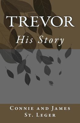 Trevor, His Story 0988408309 Book Cover