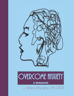 Overcome Anxiety - A Workbook: Help Manage Anxi... 1695406923 Book Cover