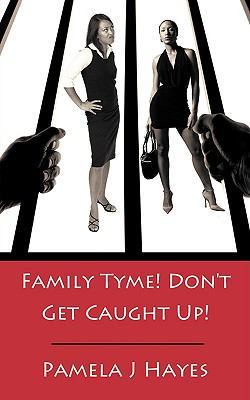 Family Tyme! Don't Get Caught Up! 1440137293 Book Cover