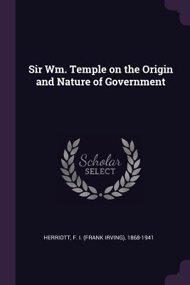 Sir Wm. Temple on the Origin and Nature of Gove... 1378280849 Book Cover