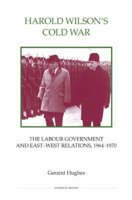 Harold Wilson's Cold War: The Labour Government... 0861932986 Book Cover