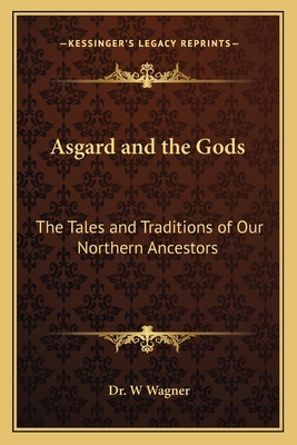 Asgard and the Gods: The Tales and Traditions o... 1162628480 Book Cover