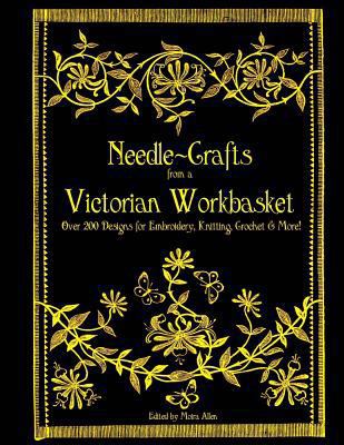 Needle-Crafts from a Victorian Workbasket: Over... 1500181552 Book Cover